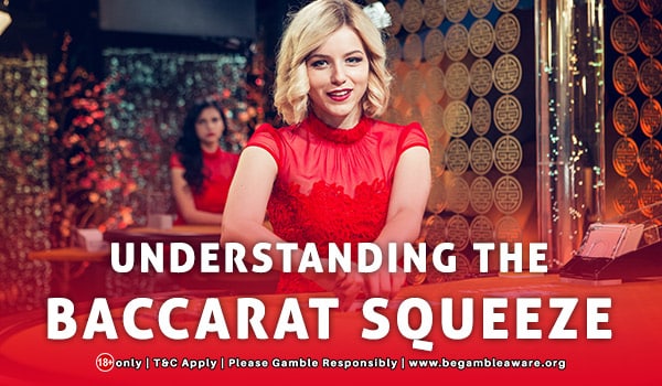 About baccarat squeezing